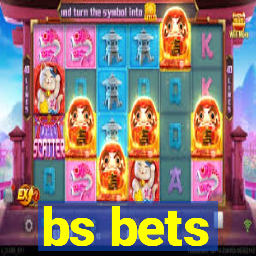 bs bets